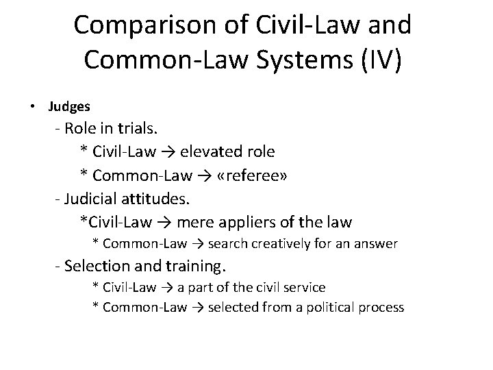 Comparison of Civil-Law and Common-Law Systems (IV) • Judges - Role in trials. *