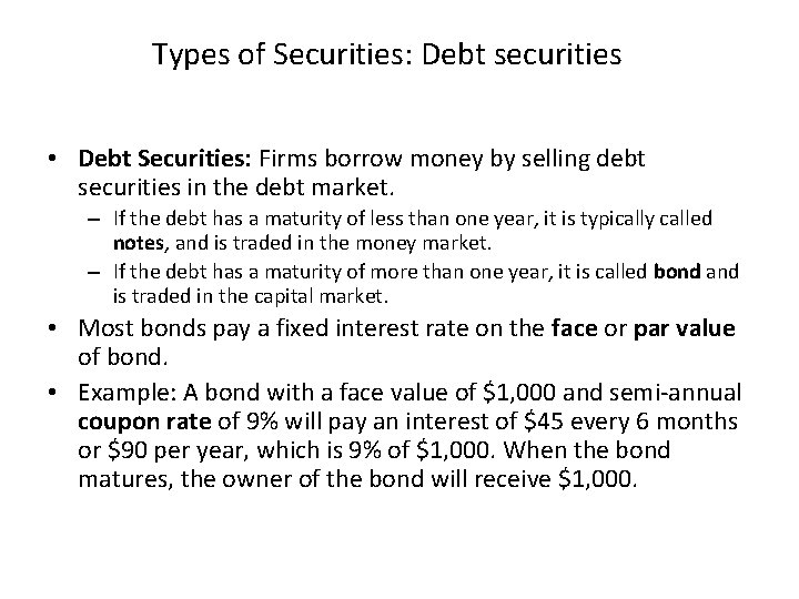 Types of Securities: Debt securities • Debt Securities: Firms borrow money by selling debt