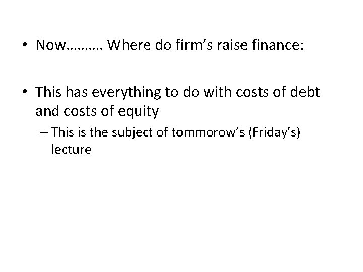  • Now………. Where do firm’s raise finance: • This has everything to do