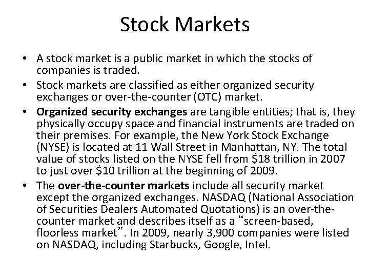 Stock Markets • A stock market is a public market in which the stocks