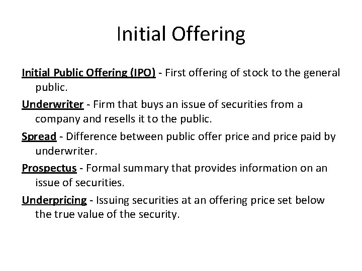 Initial Offering Initial Public Offering (IPO) - First offering of stock to the general