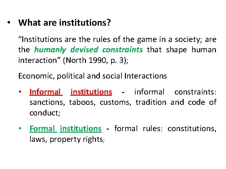  • What are institutions? “Institutions are the rules of the game in a