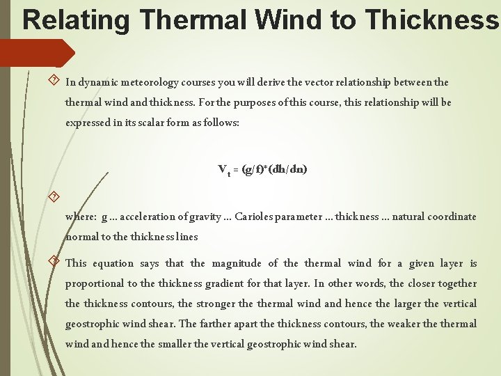 Relating Thermal Wind to Thickness In dynamic meteorology courses you will derive the vector