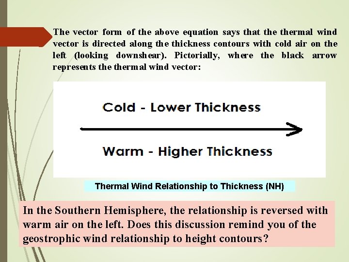 The vector form of the above equation says that thermal wind vector is directed