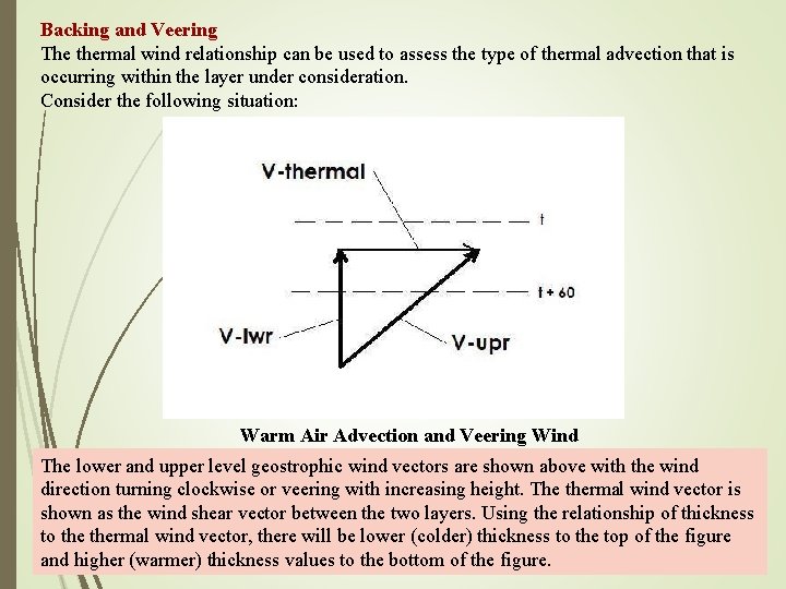 Backing and Veering The thermal wind relationship can be used to assess the type