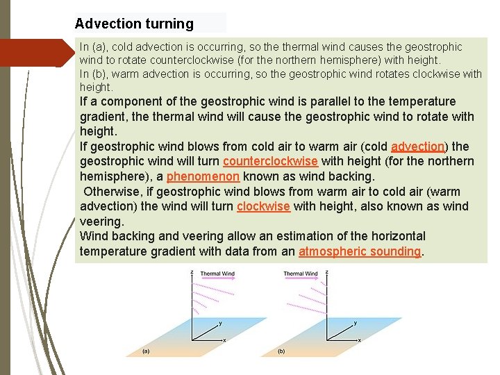 Advection turning In (a), cold advection is occurring, so thermal wind causes the geostrophic