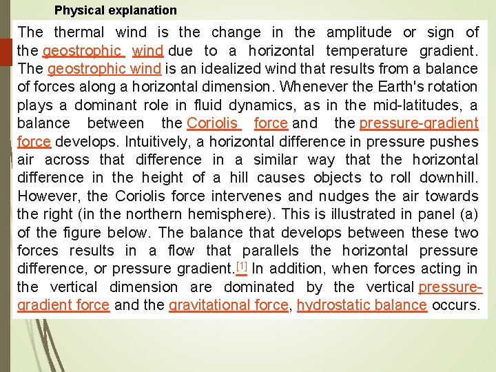 Physical explanation The thermal wind is the change in the amplitude or sign of