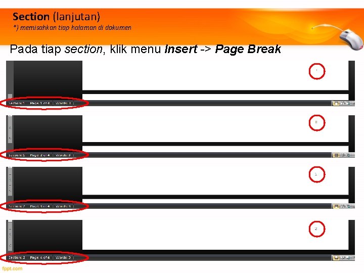 Section (lanjutan) *) memisahkan tiap halaman di dokumen Pada tiap section, klik menu Insert