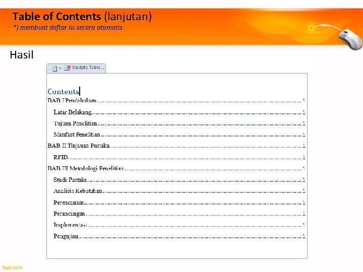 Table of Contents (lanjutan) *) membuat daftar isi secara otomatis Hasil 