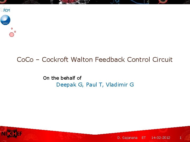 Co. Co – Cockroft Walton Feedback Control Circuit On the behalf of Deepak G,