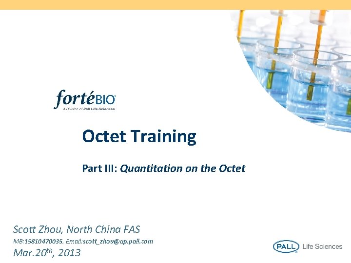 Octet Training Part III: Quantitation on the Octet Scott Zhou, North China FAS MB: