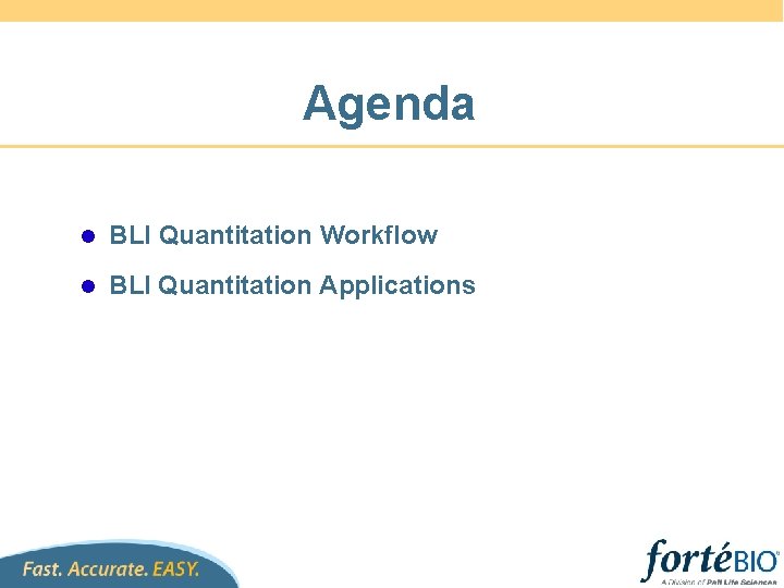 Agenda l BLI Quantitation Workflow l BLI Quantitation Applications 