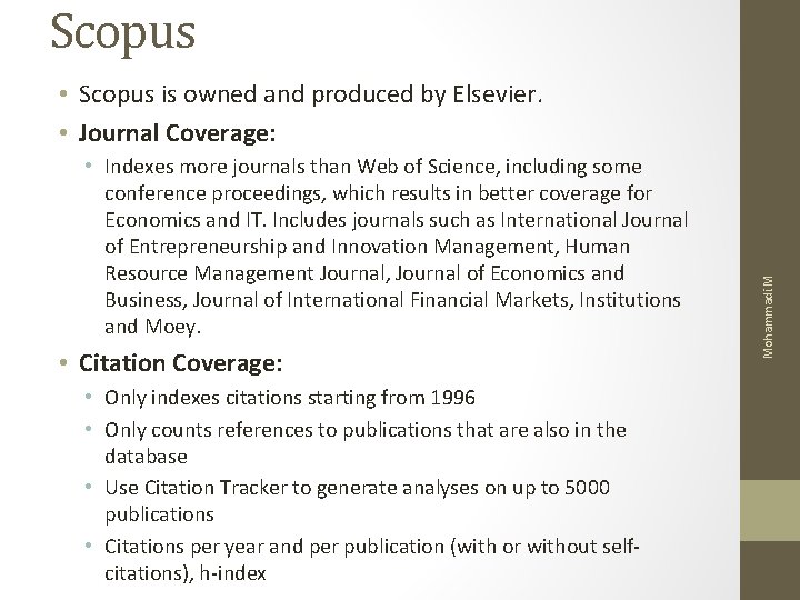 Scopus • Indexes more journals than Web of Science, including some conference proceedings, which