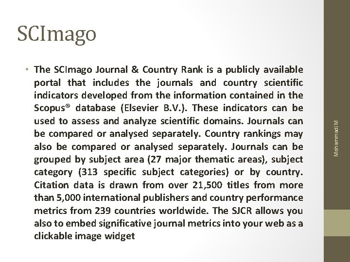  • The SCImago Journal & Country Rank is a publicly available portal that