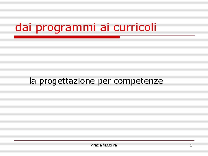 dai programmi ai curricoli la progettazione per competenze grazia fassorra 1 