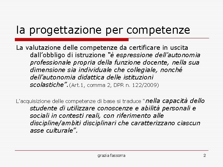 la progettazione per competenze La valutazione delle competenze da certificare in uscita dall’obbligo di