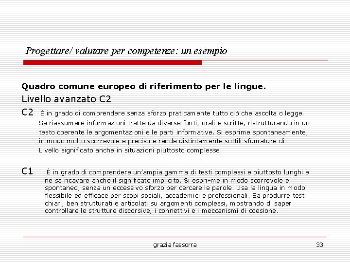Progettare/ valutare per competenze: un esempio Quadro comune europeo di riferimento per le lingue.