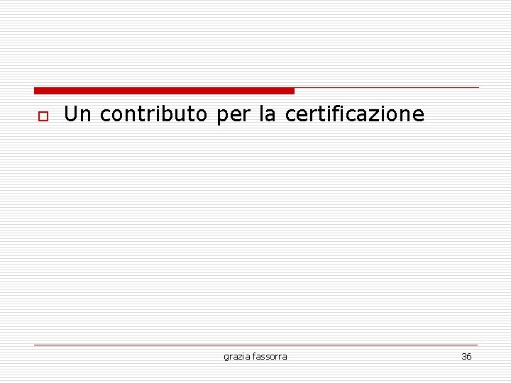 o Un contributo per la certificazione grazia fassorra 36 