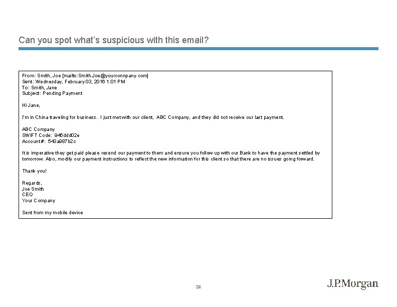 Can you spot what’s suspicious with this email? From: Smith, Joe [mailto: Smith. Joe@yourconnpany.