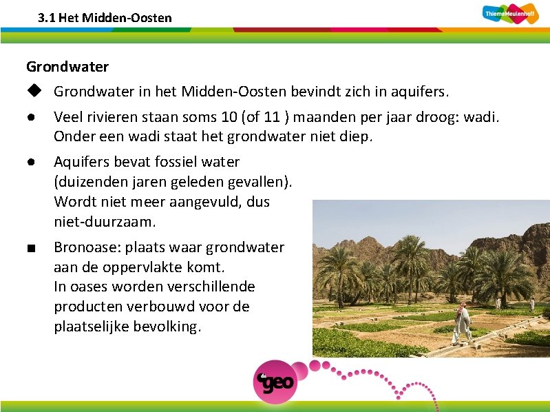 3. 1 Het Midden-Oosten Grondwater u Grondwater in het Midden-Oosten bevindt zich in aquifers.