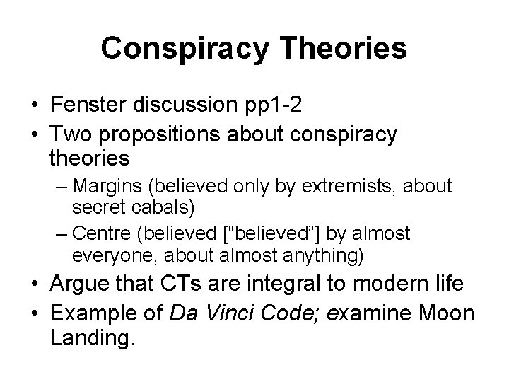 Conspiracy Theories • Fenster discussion pp 1 -2 • Two propositions about conspiracy theories