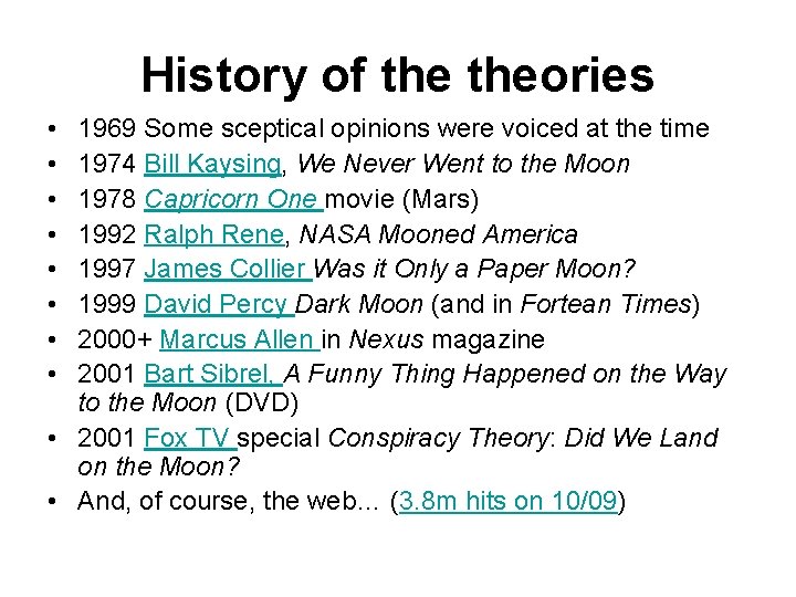 History of theories • • 1969 Some sceptical opinions were voiced at the time