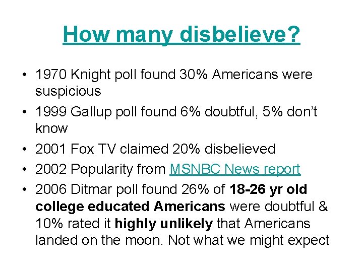 How many disbelieve? • 1970 Knight poll found 30% Americans were suspicious • 1999