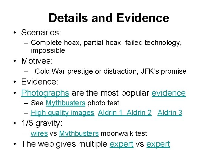 Details and Evidence • Scenarios: – Complete hoax, partial hoax, failed technology, impossible •