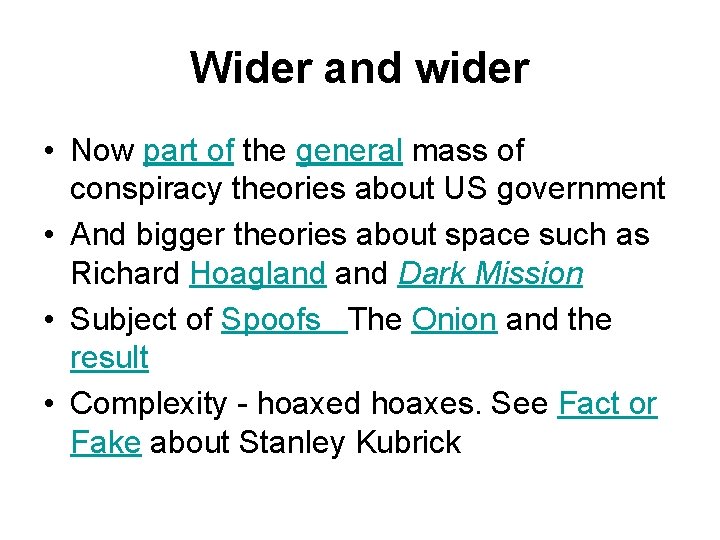 Wider and wider • Now part of the general mass of conspiracy theories about