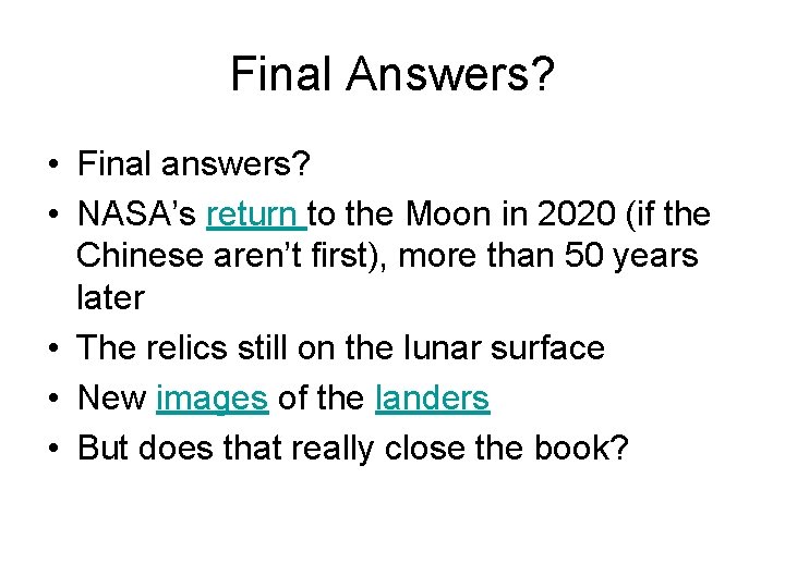 Final Answers? • Final answers? • NASA’s return to the Moon in 2020 (if