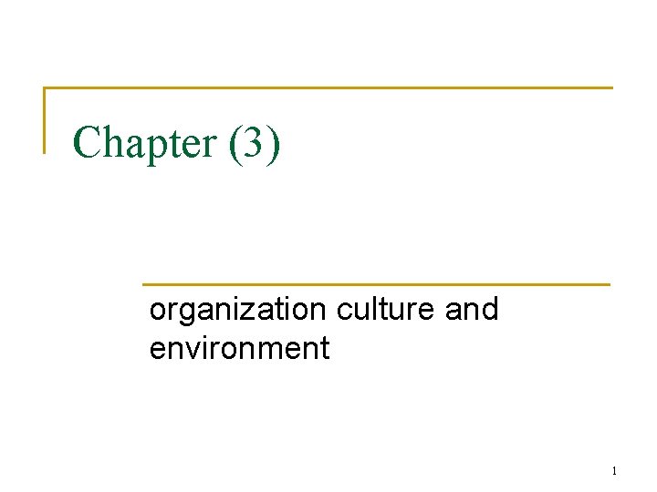 Chapter (3) organization culture and environment 1 