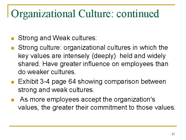 Organizational Culture: continued n n Strong and Weak cultures: Strong culture: organizational cultures in