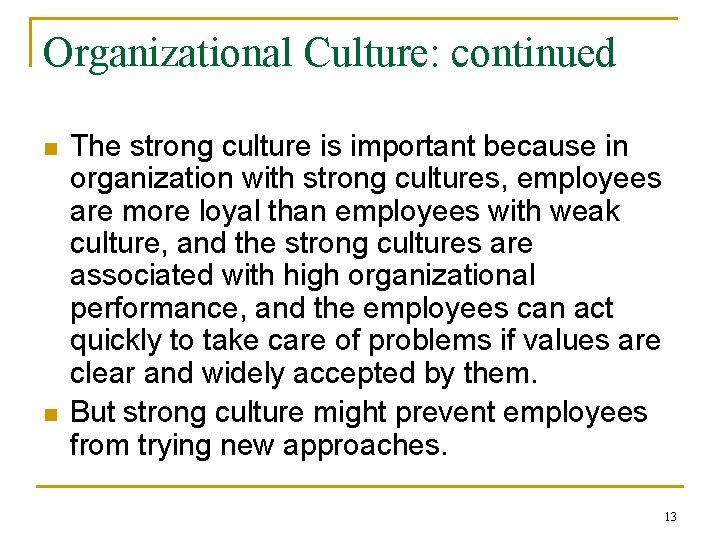 Organizational Culture: continued n n The strong culture is important because in organization with