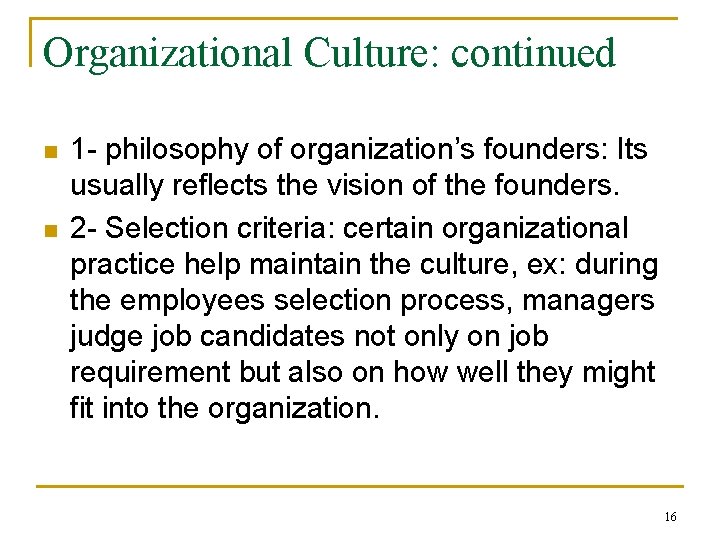 Organizational Culture: continued n n 1 - philosophy of organization’s founders: Its usually reflects