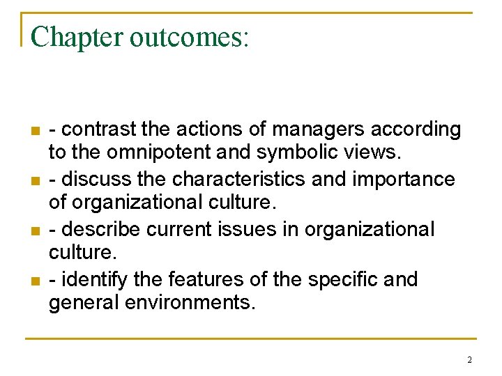Chapter outcomes: n n - contrast the actions of managers according to the omnipotent