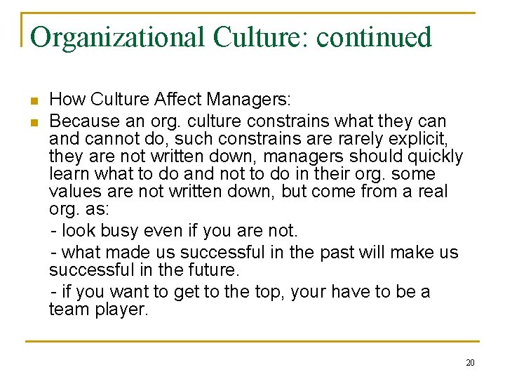 Organizational Culture: continued n n How Culture Affect Managers: Because an org. culture constrains