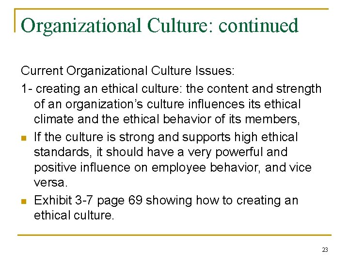 Organizational Culture: continued Current Organizational Culture Issues: 1 - creating an ethical culture: the
