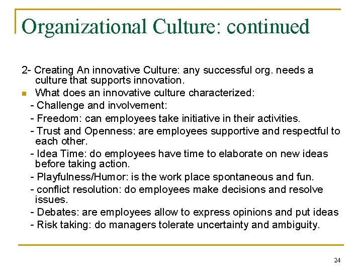 Organizational Culture: continued 2 - Creating An innovative Culture: any successful org. needs a