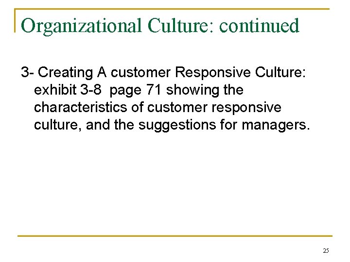 Organizational Culture: continued 3 - Creating A customer Responsive Culture: exhibit 3 -8 page
