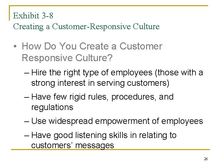Exhibit 3 -8 Creating a Customer-Responsive Culture • How Do You Create a Customer