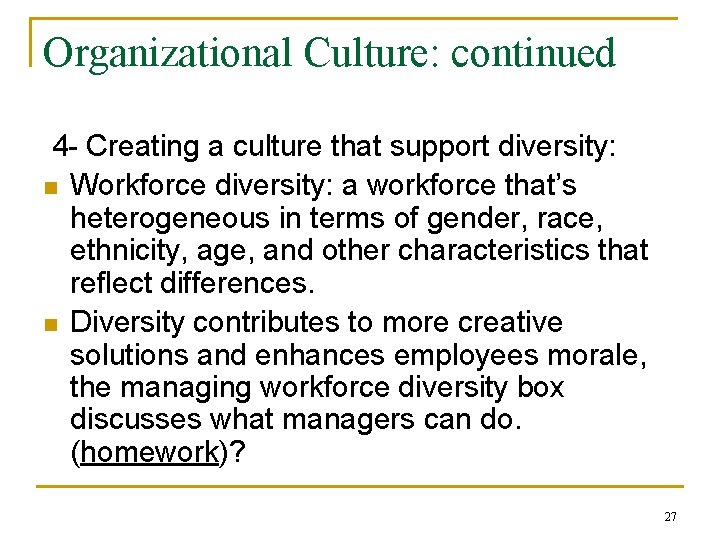Organizational Culture: continued 4 - Creating a culture that support diversity: n Workforce diversity: