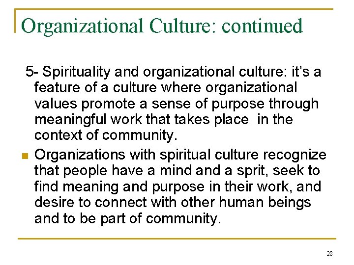 Organizational Culture: continued 5 - Spirituality and organizational culture: it’s a feature of a