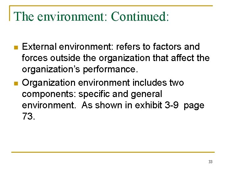 The environment: Continued: n n External environment: refers to factors and forces outside the
