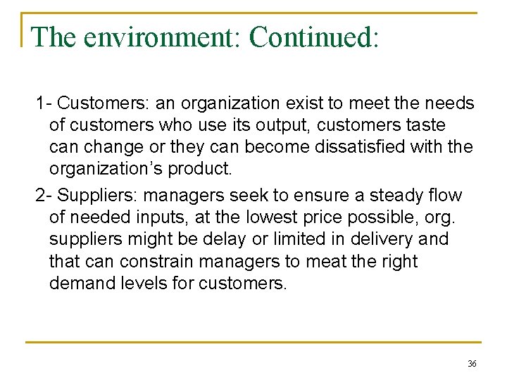 The environment: Continued: 1 - Customers: an organization exist to meet the needs of