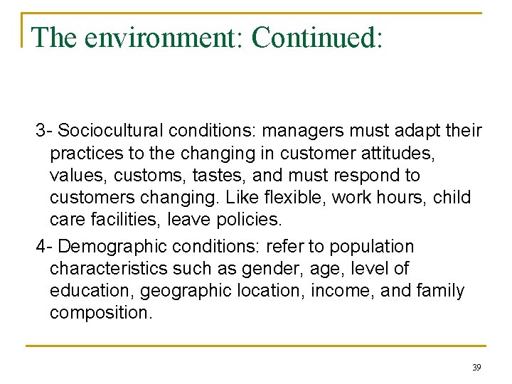 The environment: Continued: 3 - Sociocultural conditions: managers must adapt their practices to the