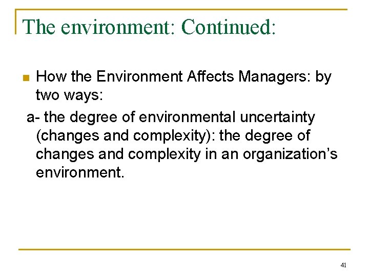 The environment: Continued: How the Environment Affects Managers: by two ways: a- the degree