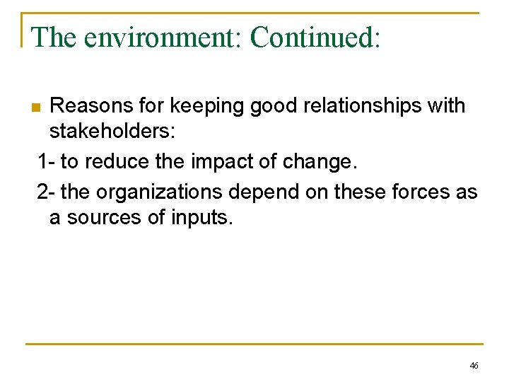 The environment: Continued: Reasons for keeping good relationships with stakeholders: 1 - to reduce