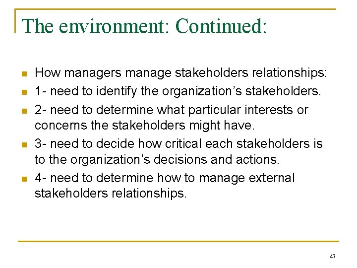 The environment: Continued: n n n How managers manage stakeholders relationships: 1 - need