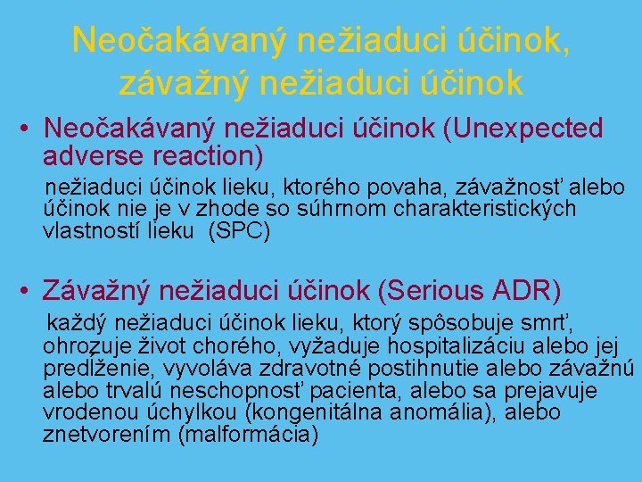 Neočakávaný nežiaduci účinok, závažný nežiaduci účinok • Neočakávaný nežiaduci účinok (Unexpected adverse reaction) nežiaduci