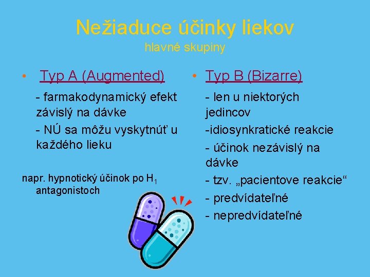 Nežiaduce účinky liekov hlavné skupiny • Typ A (Augmented) - farmakodynamický efekt závislý na